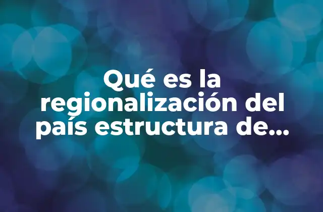 Qué es la Regionalización Del País Estructura de México