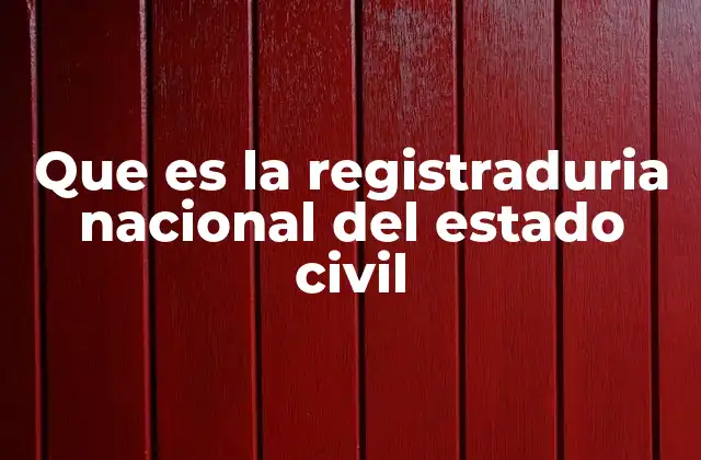 Que es la Registraduria Nacional Del Estado Civil