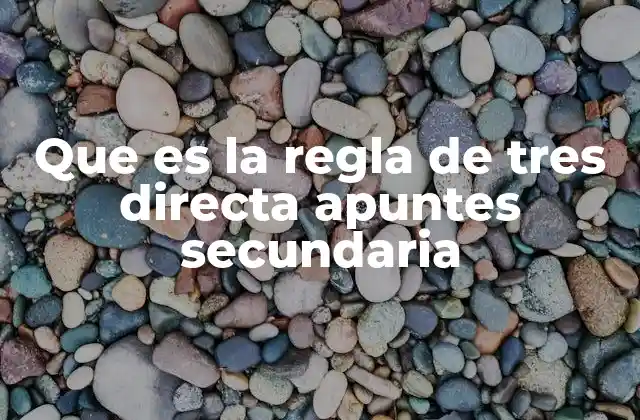 Que es la Regla de Tres Directa Apuntes Secundaria