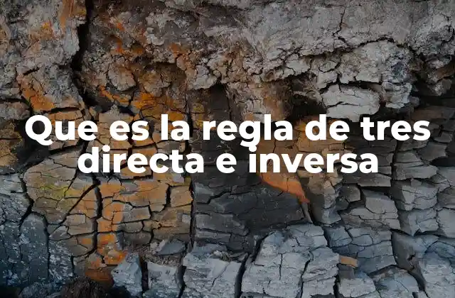 Que es la Regla de Tres Directa e Inversa