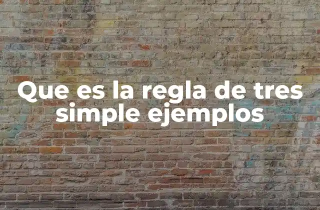 Que es la Regla de Tres Simple Ejemplos
