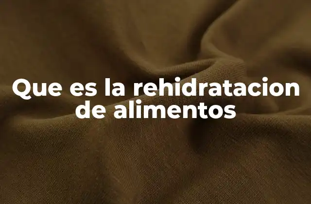 Que es la Rehidratacion de Alimentos