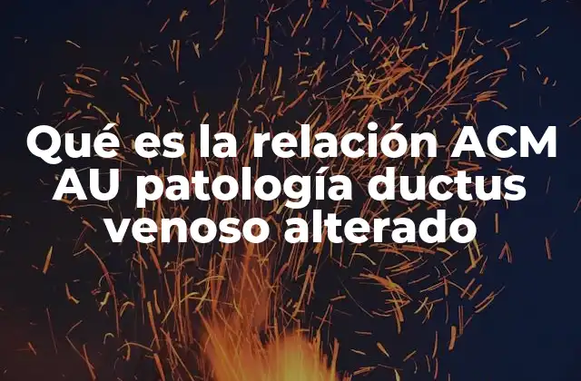 Qué es la Relación Acm Au Patología Ductus Venoso Alterado