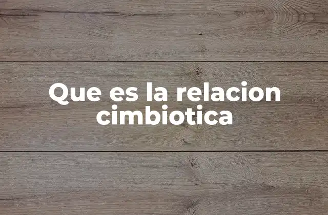 Que es la Relacion Cimbiotica