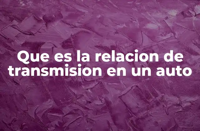 Que es la Relacion de Transmision en un Auto 2 Cómo se relaciona la transmisión con el rendimiento del motor
