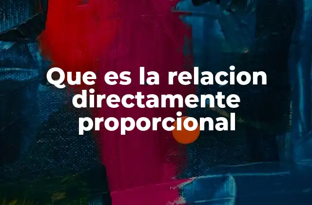 Que es la Relacion Directamente Proporcional