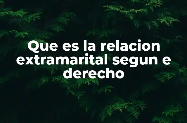 Que es la Relacion Extramarital Segun e Derecho