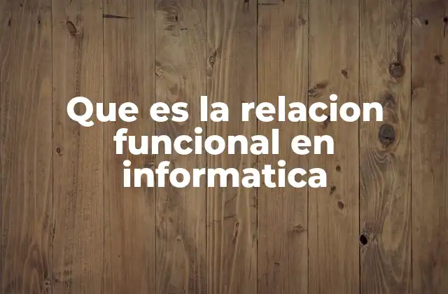 Que es la Relacion Funcional en Informatica