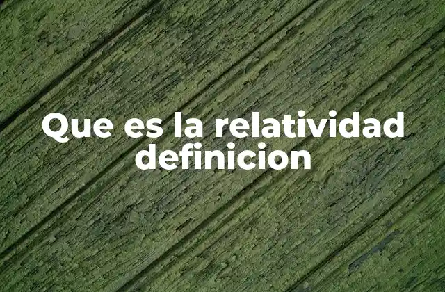 Que es la Relatividad Definicion