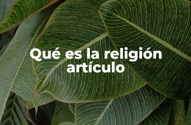 Qué es la Religión Artículo 2 El papel de la religión en la formación de civilizaciones