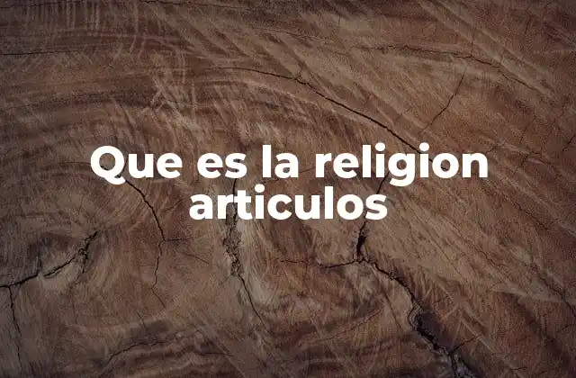 Que es la Religion Articulos