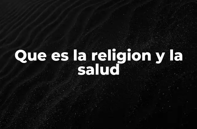 Que es la Religion y la Salud