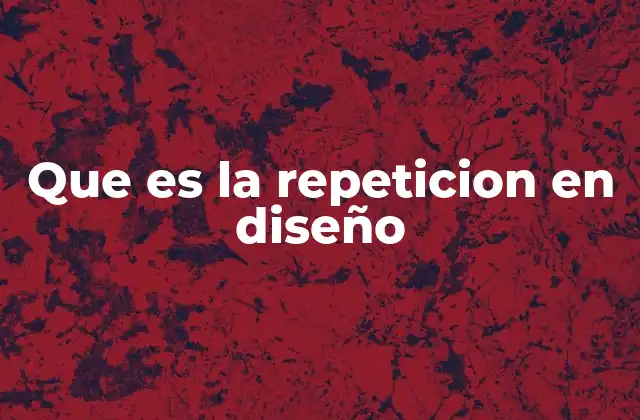 Que es la Repeticion en Diseño