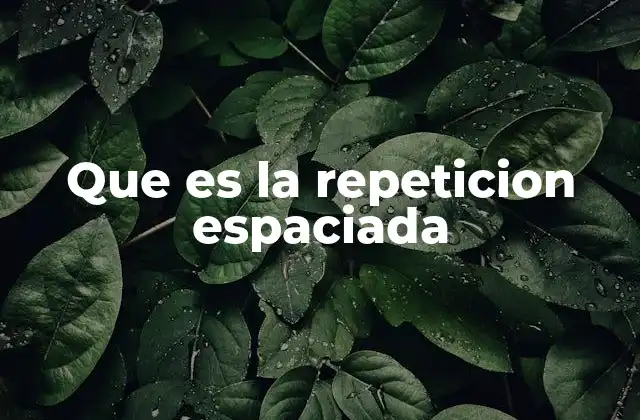 Que es la Repeticion Espaciada