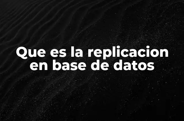 Que es la Replicacion en Base de Datos 2 La importancia de mantener datos consistentes en entornos replicados