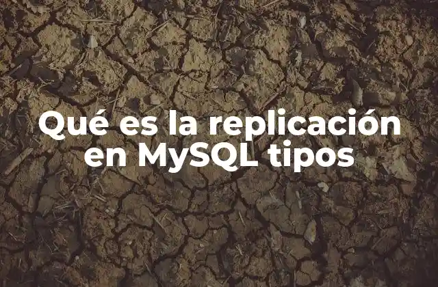 Qué es la Replicación en Mysql Tipos
