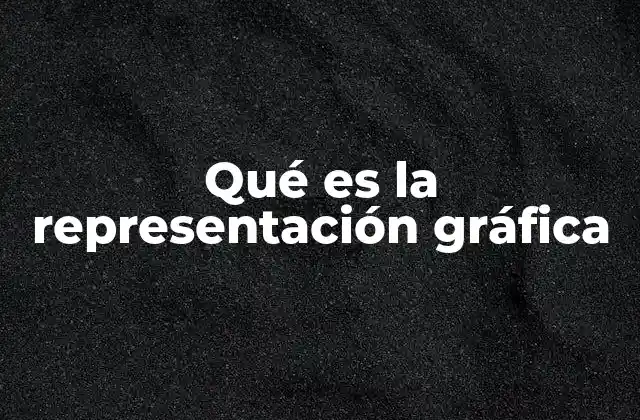 Qué es la Representación Gráfica