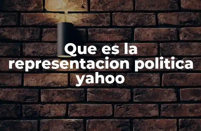 Que es la Representacion Politica Yahoo