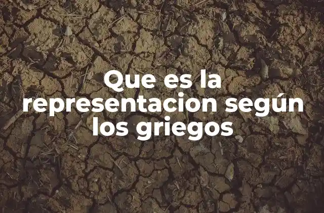 Que es la Representacion según los Griegos