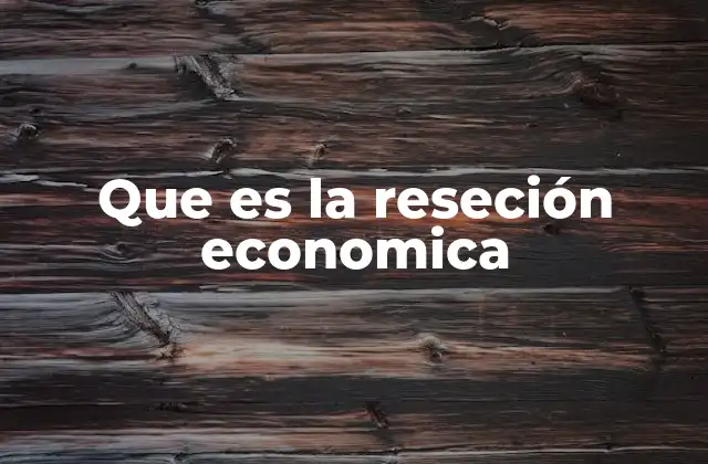 Que es la Reseción Economica