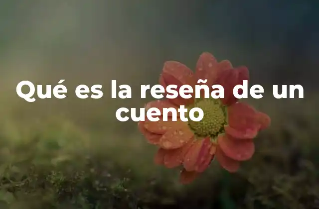 Qué es la Reseña de un Cuento