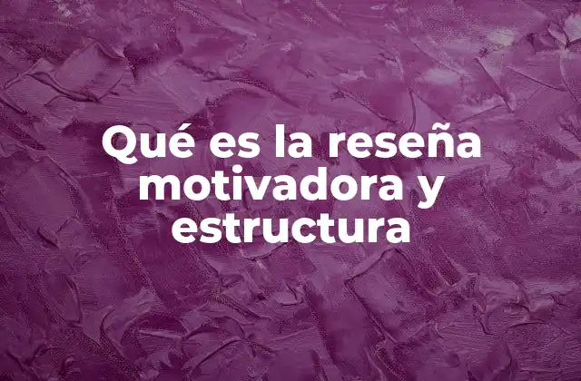 Qué es la Reseña Motivadora y Estructura