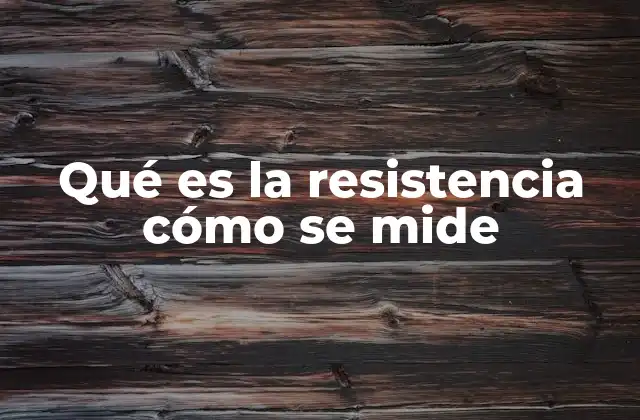 Qué es la Resistencia Cómo Se Mide 2 La importancia de medir la resistencia en circuitos eléctricos