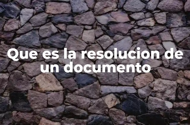 Que es la Resolucion de un Documento