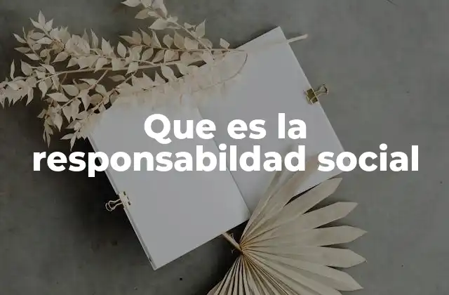 Que es la Responsabildad Social