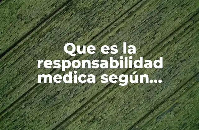 Que es la Responsabilidad Medica según Lacassagne