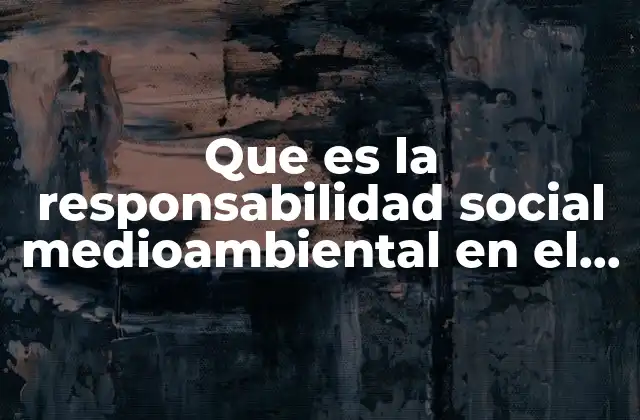 Que es la Responsabilidad Social Medioambiental en el Hogar