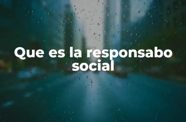Que es la Responsabo Social