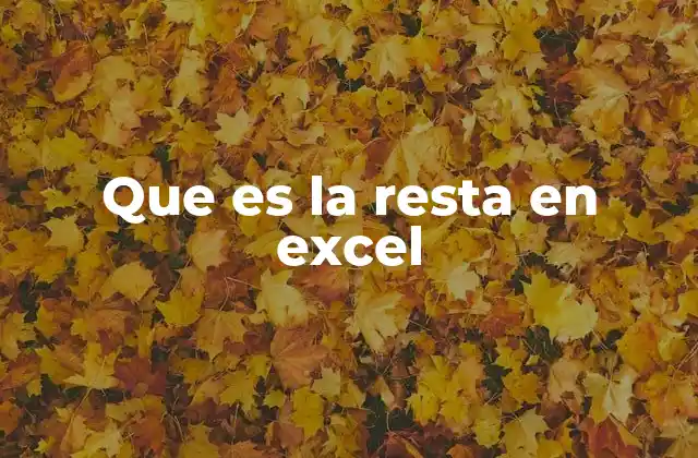 Que es la Resta en Excel