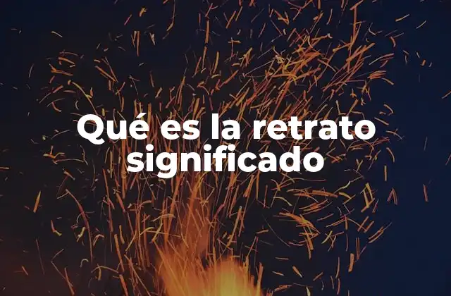 El retrato como forma de expresión personal y cultural