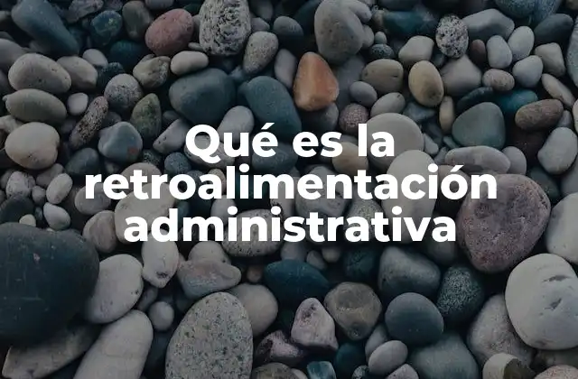 Qué es la Retroalimentación Administrativa
