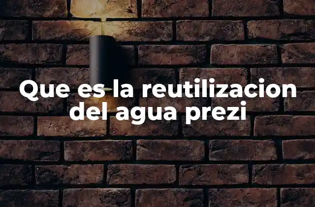 Que es la Reutilizacion Del Agua Prezi