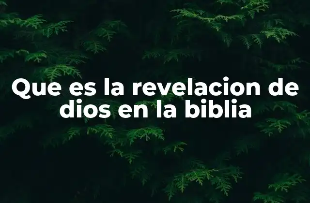 Que es la Revelacion de Dios en la Biblia