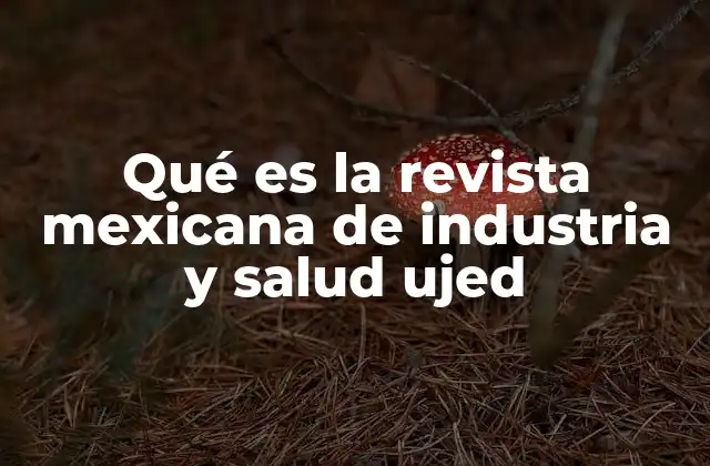 Qué es la Revista Mexicana de Industria y Salud Ujed