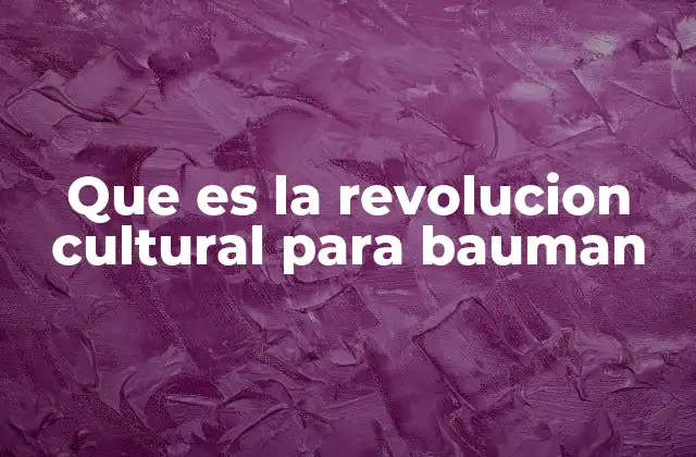 La transición de lo sólido a lo líquido en la revolución cultural