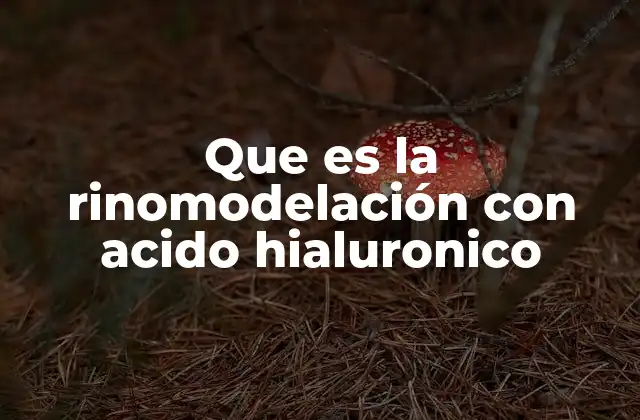 Cómo se aplica el ácido hialurónico para modificar la nariz