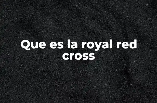 Que es la Royal Red Cross