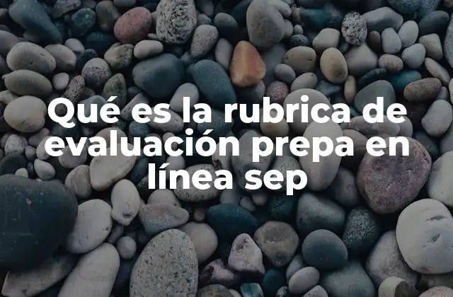 Cómo la rúbrica guía el aprendizaje en Prepa en Línea SEP
