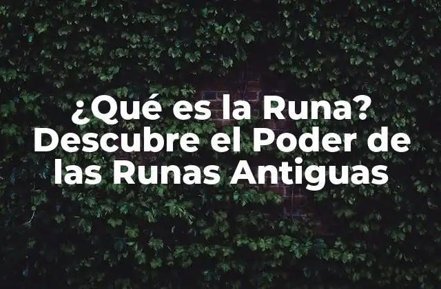 ¿qué es la Runa? Descubre el Poder de las Runas Antiguas