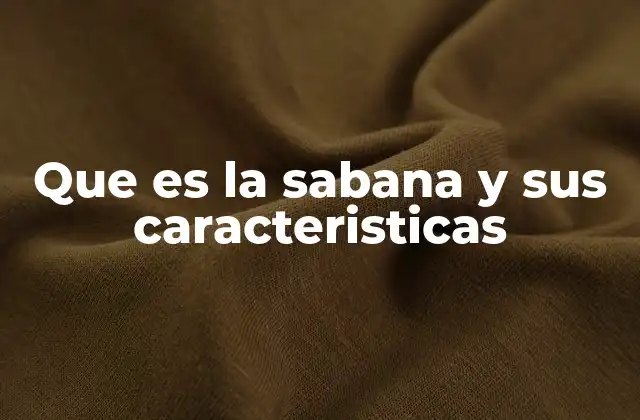 Los elementos que conforman el ecosistema de la sabana