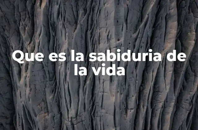 Que es la Sabiduria de la Vida