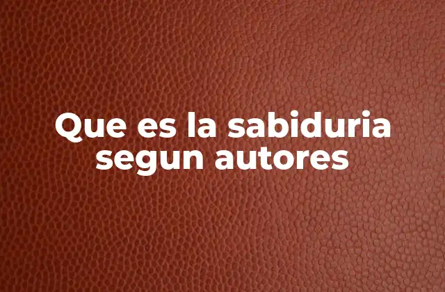 Que es la Sabiduria Segun Autores
