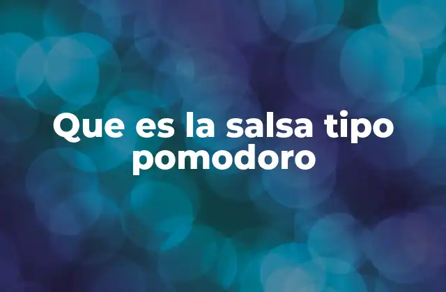 Que es la Salsa Tipo Pomodoro
