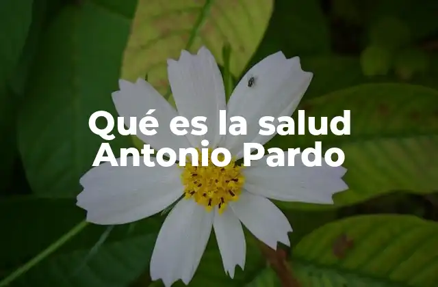 Qué es la Salud Antonio Pardo
