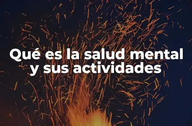Qué es la Salud Mental y Sus Actividades