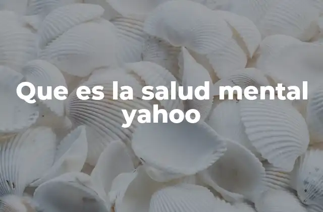 Que es la Salud Mental Yahoo